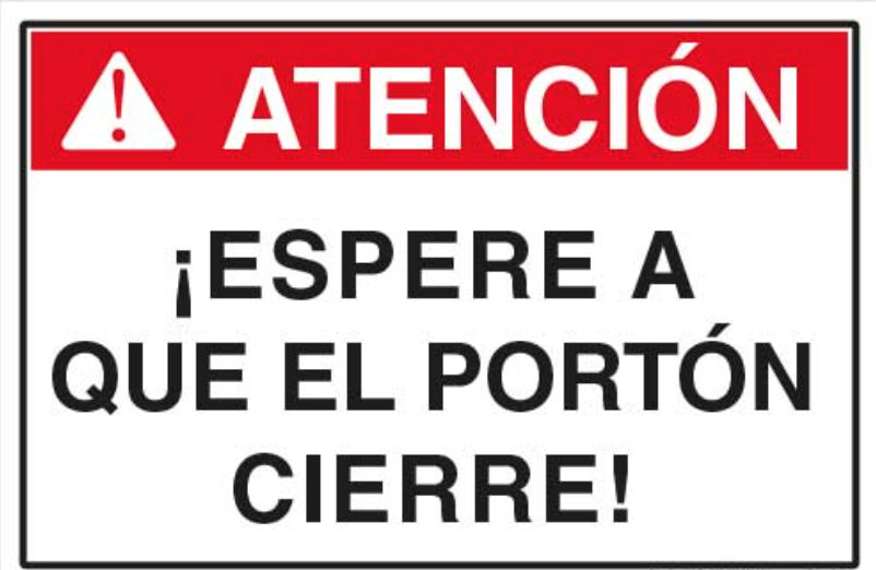 Atención espere a que el portón cierre