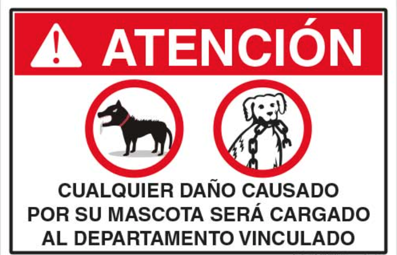 Atención Cualquier daño causado por su mascota será cargado al dpto